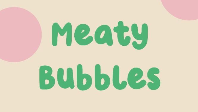 MEATY BUBBLES - FatFatPetShopHK